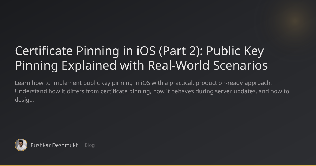 Certificate Pinning in iOS (Part 2): Public Key Pinning Explained with ...