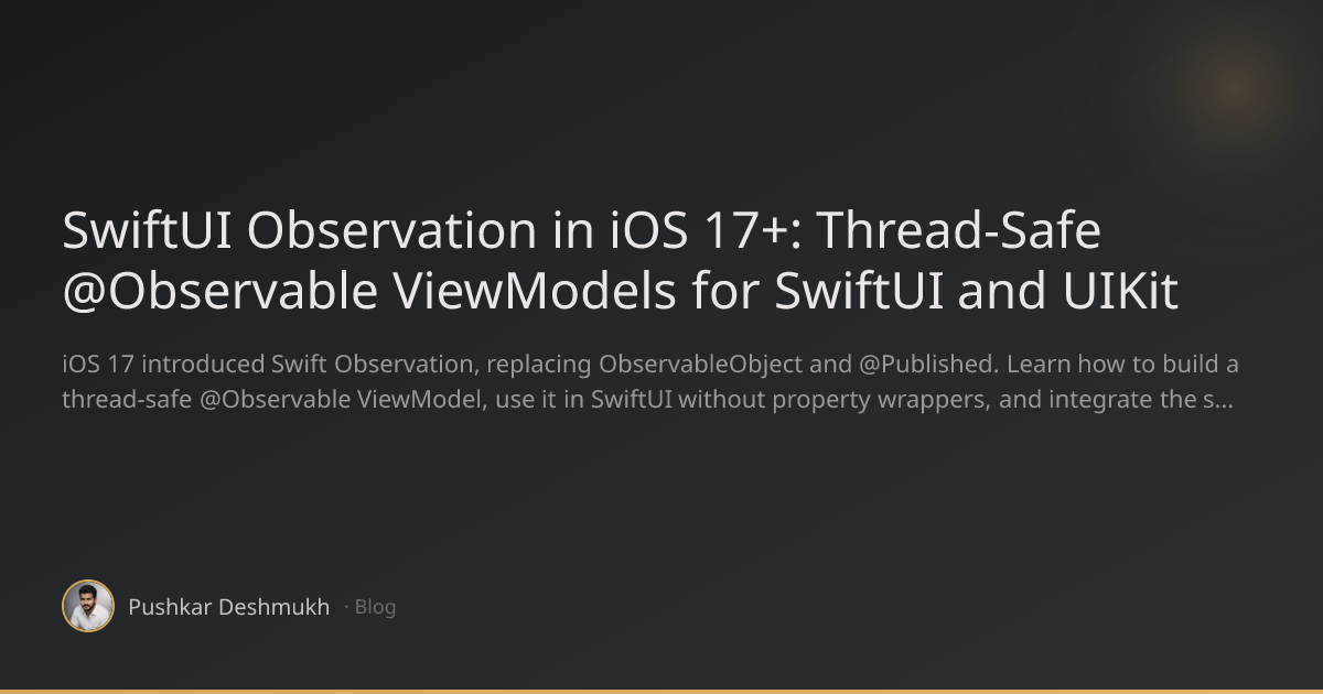 SwiftUI Observation in iOS 17+: Thread-Safe @Observable ViewModels for ...